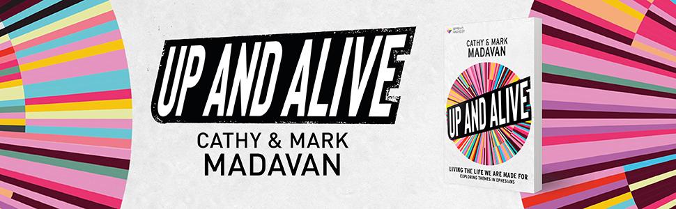 Up And Alive by Cathy and Mark Madavan, Living The Life We Are Made For