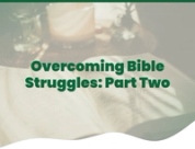 Overcoming Bible Struggles: Part Two