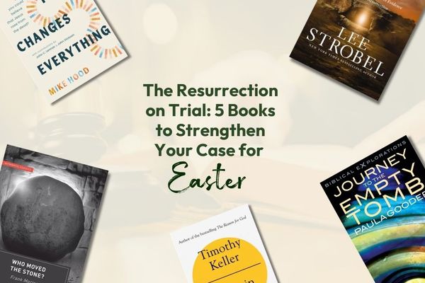 The Resurrection on Trial: 5 Books to Strengthen Your Case for Easter