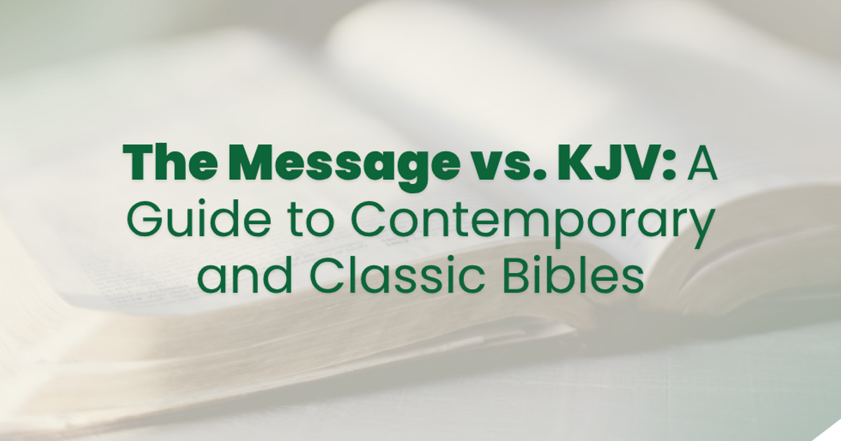 The Message vs. KJV: A Guide to Contemporary and Classic Bibles