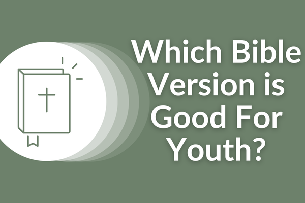 Which Bible Version is Good for Youth?