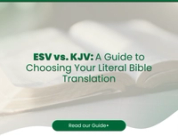 ESV vs. KJV: A Guide to Choosing Your Literal Bible Translation