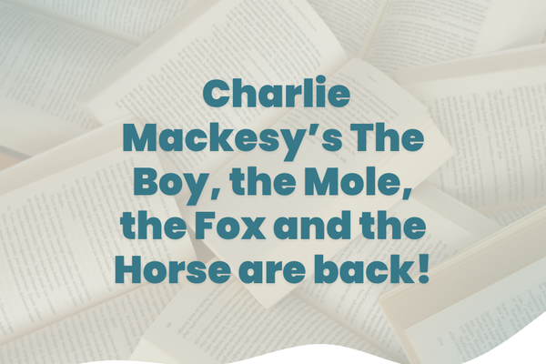 Charlie Mackesy's The Boy, the Mole, the Fox, the Horse Are Back!