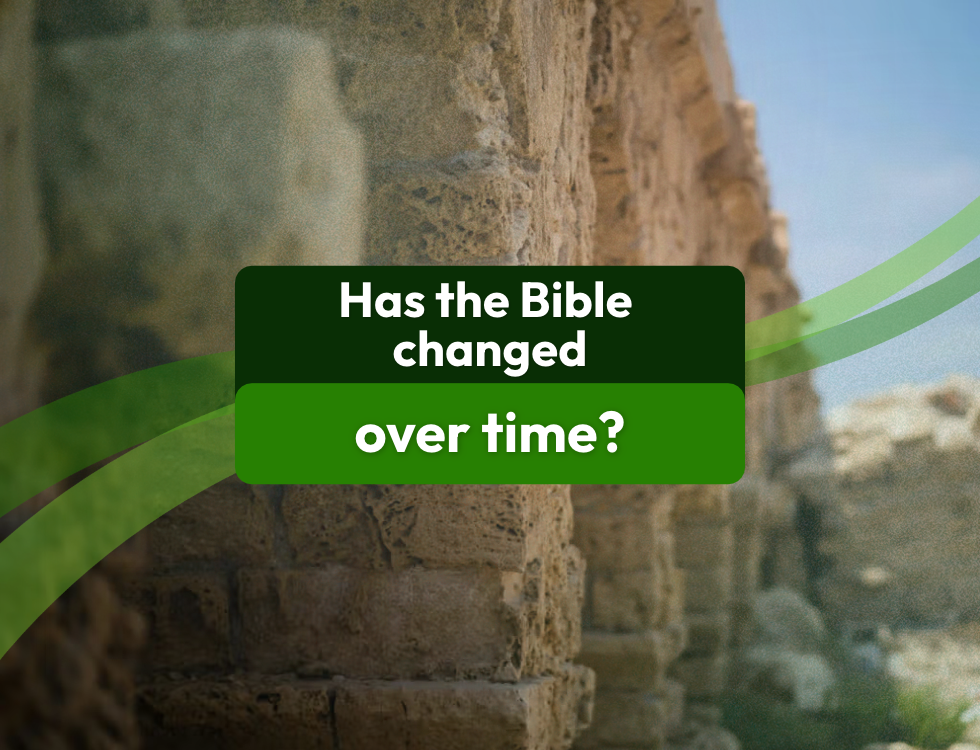 Has the Bible Changed Over Time?