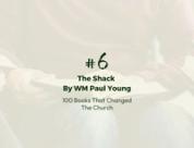 Number 6: The Shack by WM Paul Young | 100 Books That Changed The Church