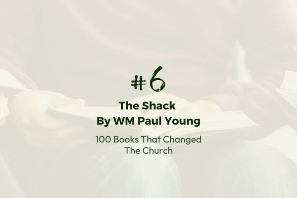 Number 6: The Shack by WM Paul Young | 100 Books That Changed The Church