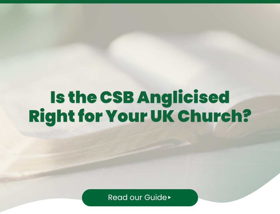 Is the CSB Anglicised Right for Your UK Church?