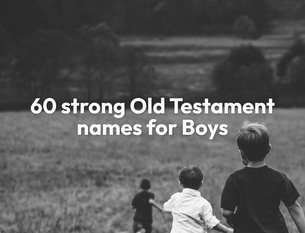 60 Strong Old Testament Names for Boys with Meanings