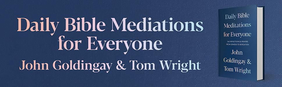 Daily Bible Meditations for Everyone by John Goldingay and Tom Wright