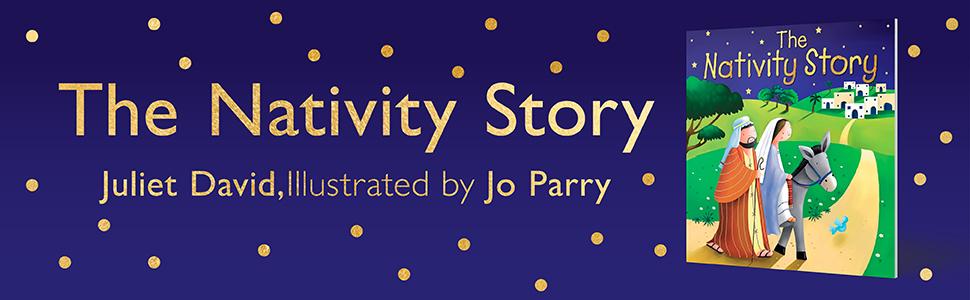 The Nativity Story, Juliet David, Illustrated by Jo Parry