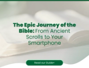 The Epic Journey of the Bible: From Ancient Scrolls to Your Smartphone