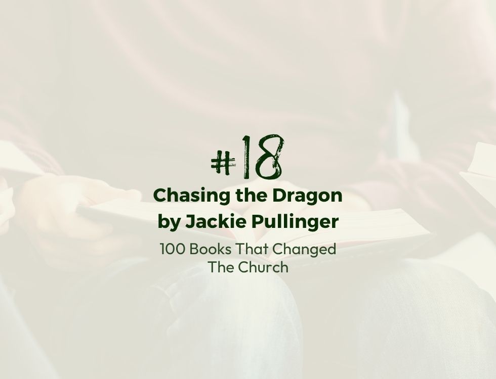Number 18 | 100 Books That Changed the Church | Chasing the Dragon By Jackie Pullinger