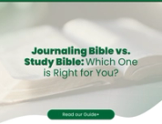 Journaling Bible vs. Study Bible: Which One is Right for You?