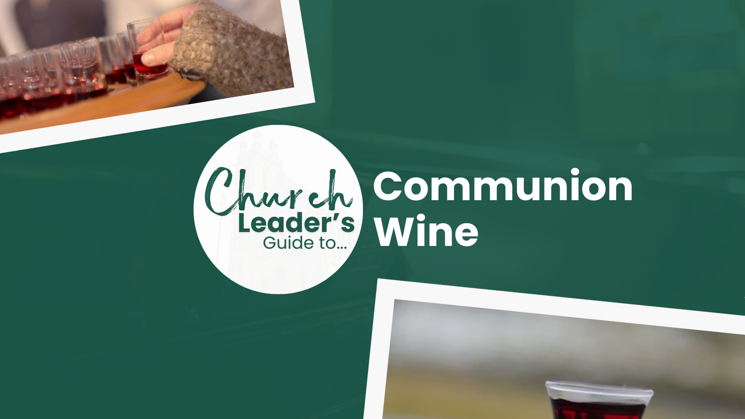 The Church Leader's Guide to Communion Wine
