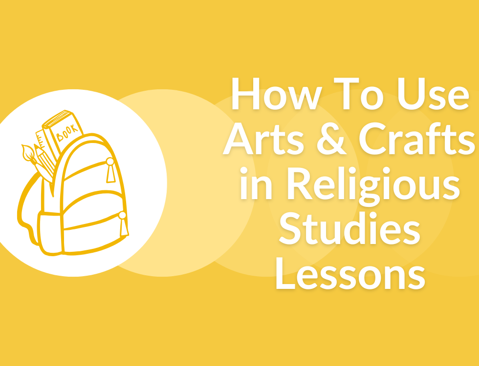 How To Use Arts & Crafts in Religious Studies Lessons