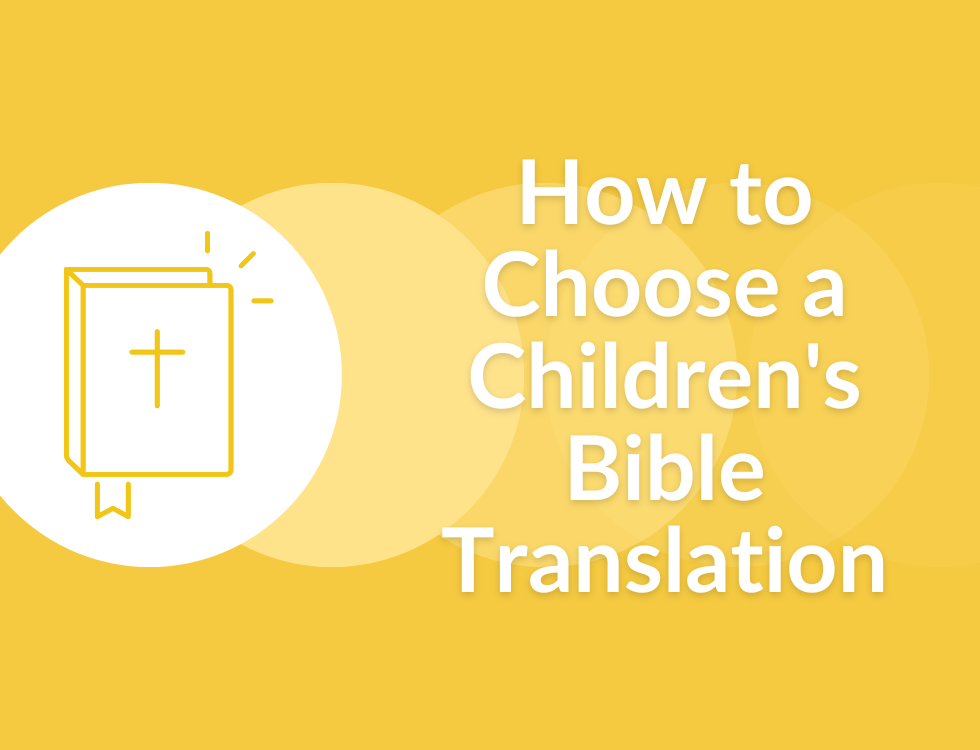 How to Choose a Children's Bible Translation