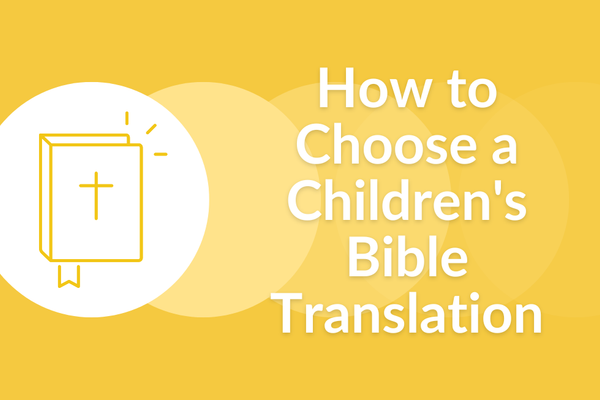 How to Choose a Children's Bible Translation