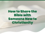 How to Share the Bible with Someone New to Christianity
