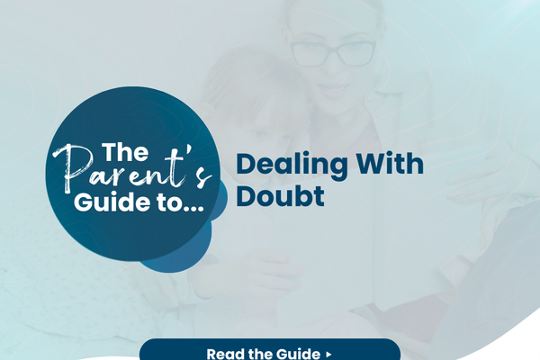 Dealing With Doubts - a Parent's Guide