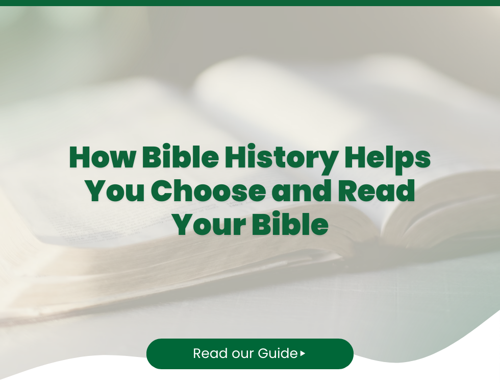 How Bible History Helps You Choose and Read Your Bible