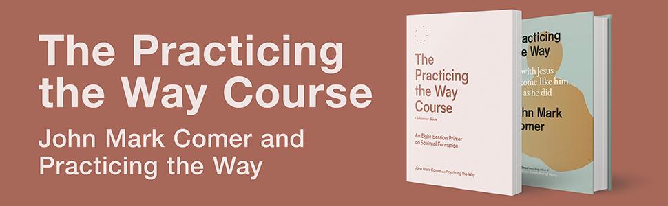 The Practicing the Way Course by John Mark Comer