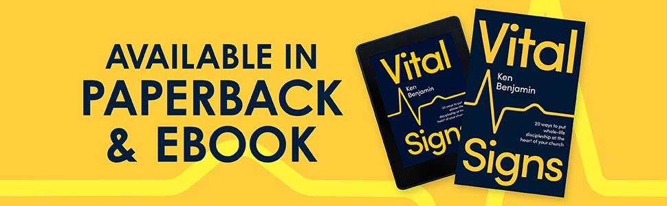 Vital Signs by Ken Benjamin, 20 ways to put whole-life discipleship at the heart of your church