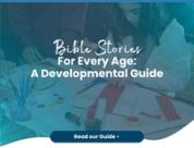 Bible Stories for Every Age: A Developmental Guide