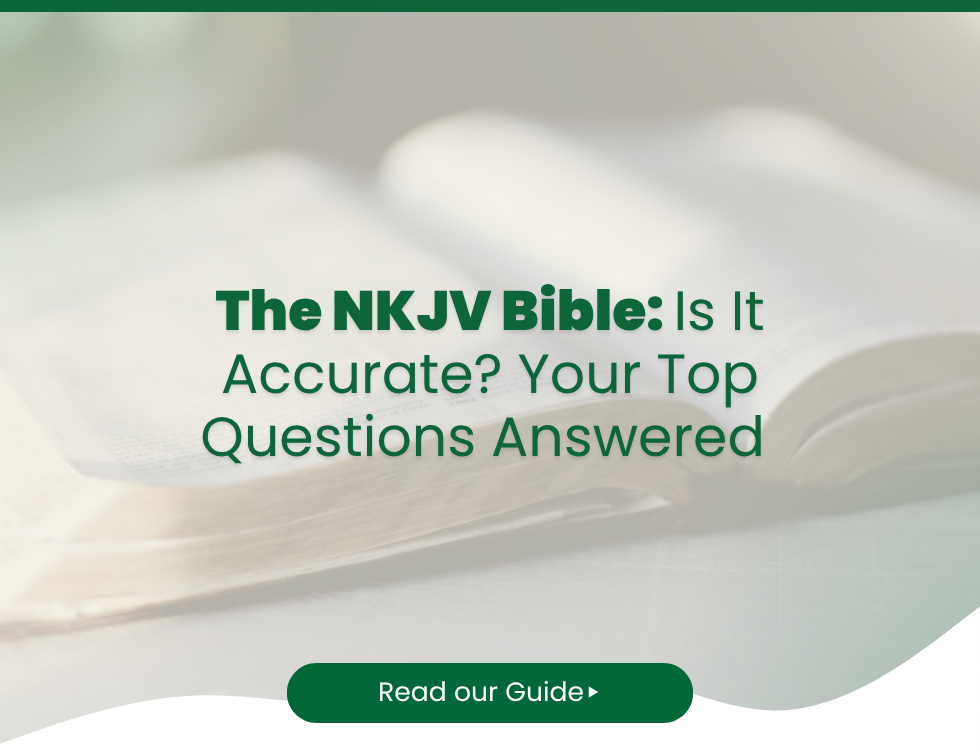The NKJV Bible: Is It Accurate? Your Top Questions Answered (2025)