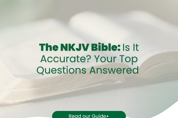 The NKJV Bible: Is It Accurate? Your Top Questions Answered (2025)