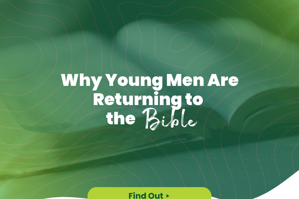 Why Young Men Are Returning to the Bible