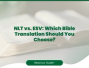 NLT vs. ESV: Which Bible Translation Should You Choose?