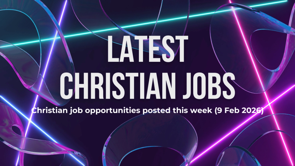 Christian job opportunities posted this week (9 Feb 2026)