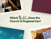 Which Bible Does the Church of England Use?
