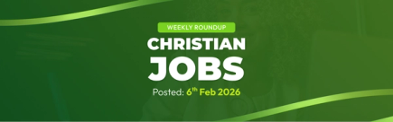 Christian Jobs Roundup (6 February 2026)