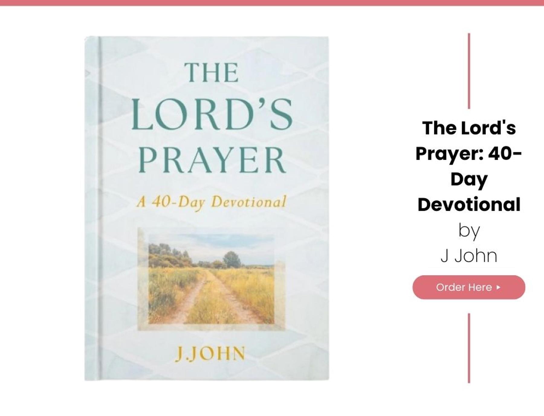 The Lord's Prayer: 40-Day Devotional  by J John