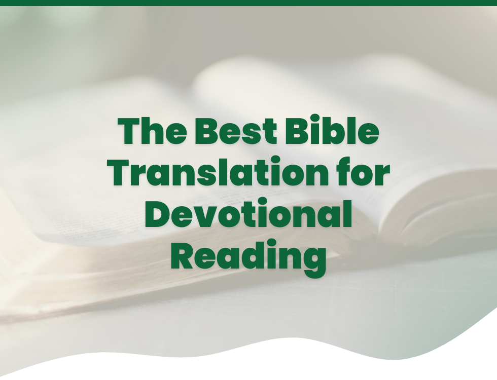 The Best Bible Translation for Devotional Reading