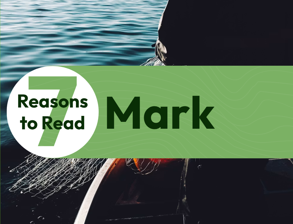 7 Reasons to Read the Gospel of Mark