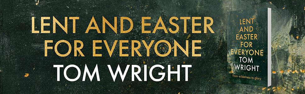 Lent and Easter For Everyone Tom Wright