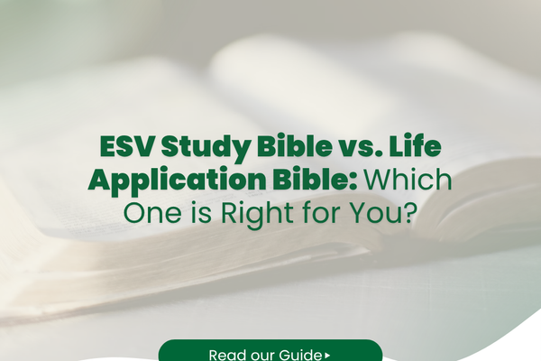 ESV Study Bible vs. Life Application Bible: Which One is Right for You?