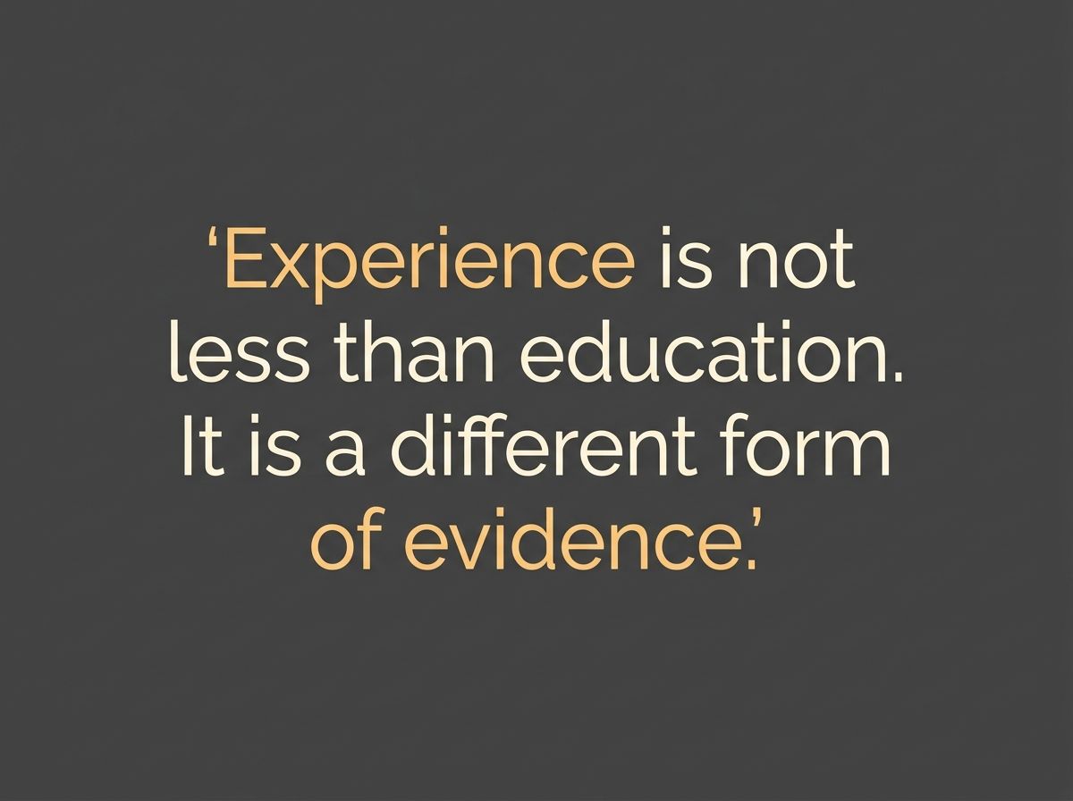 Graphic text: Experience is not less than education. It is a different form of evidence.