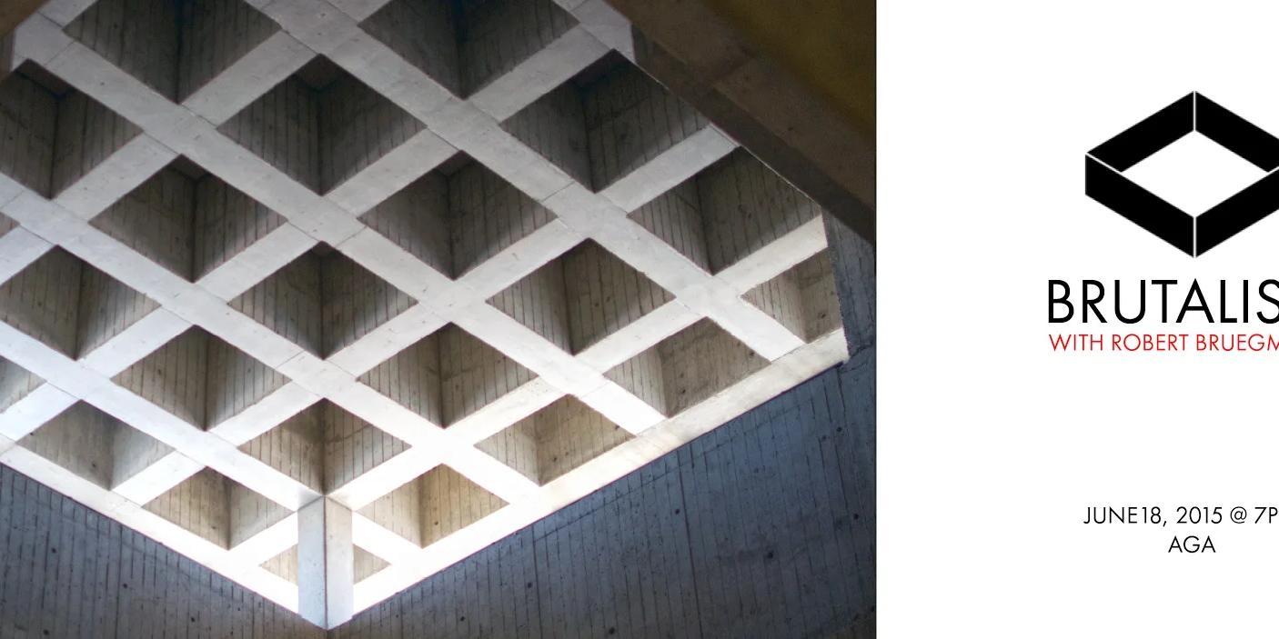 Poster for Brutalism with Robert Bruegmann at the AGA