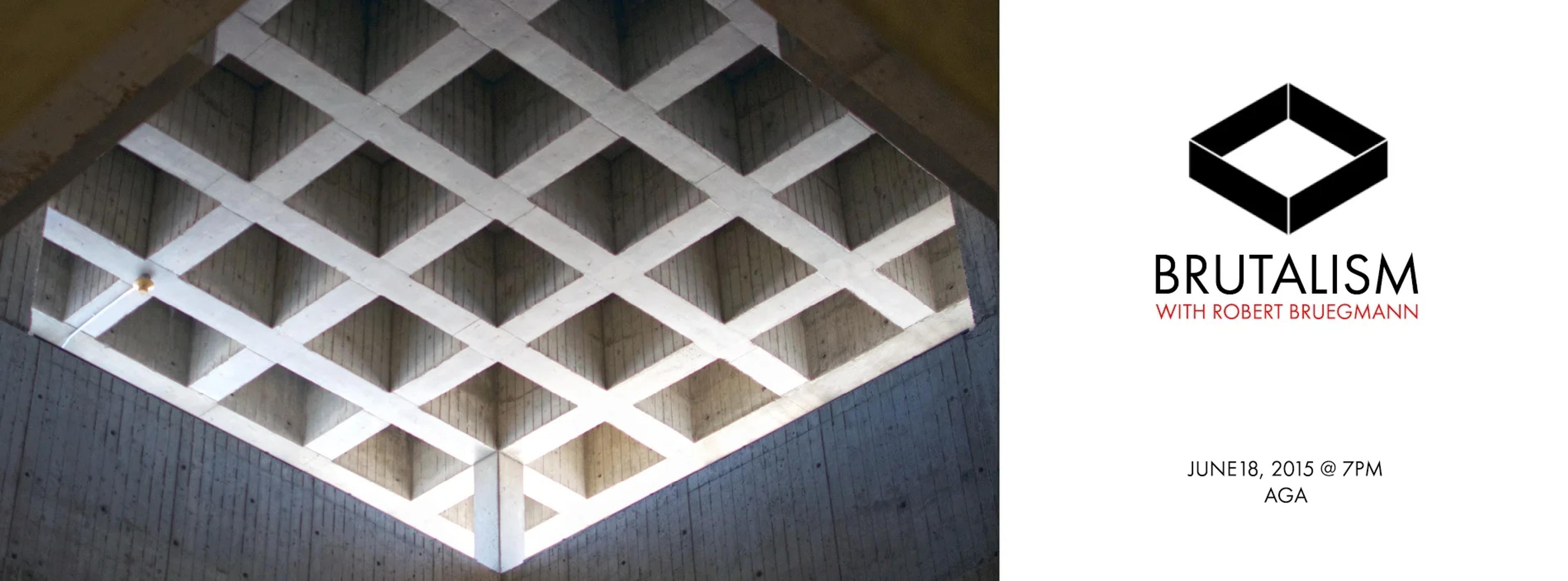 Poster for Brutalism with Robert Bruegmann at the AGA