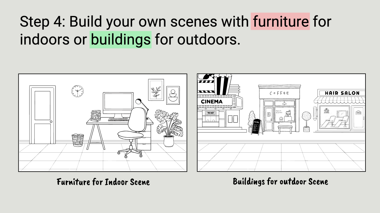 Step 4: Build your own scenes with furniture for indoors or buildings for outdoors.