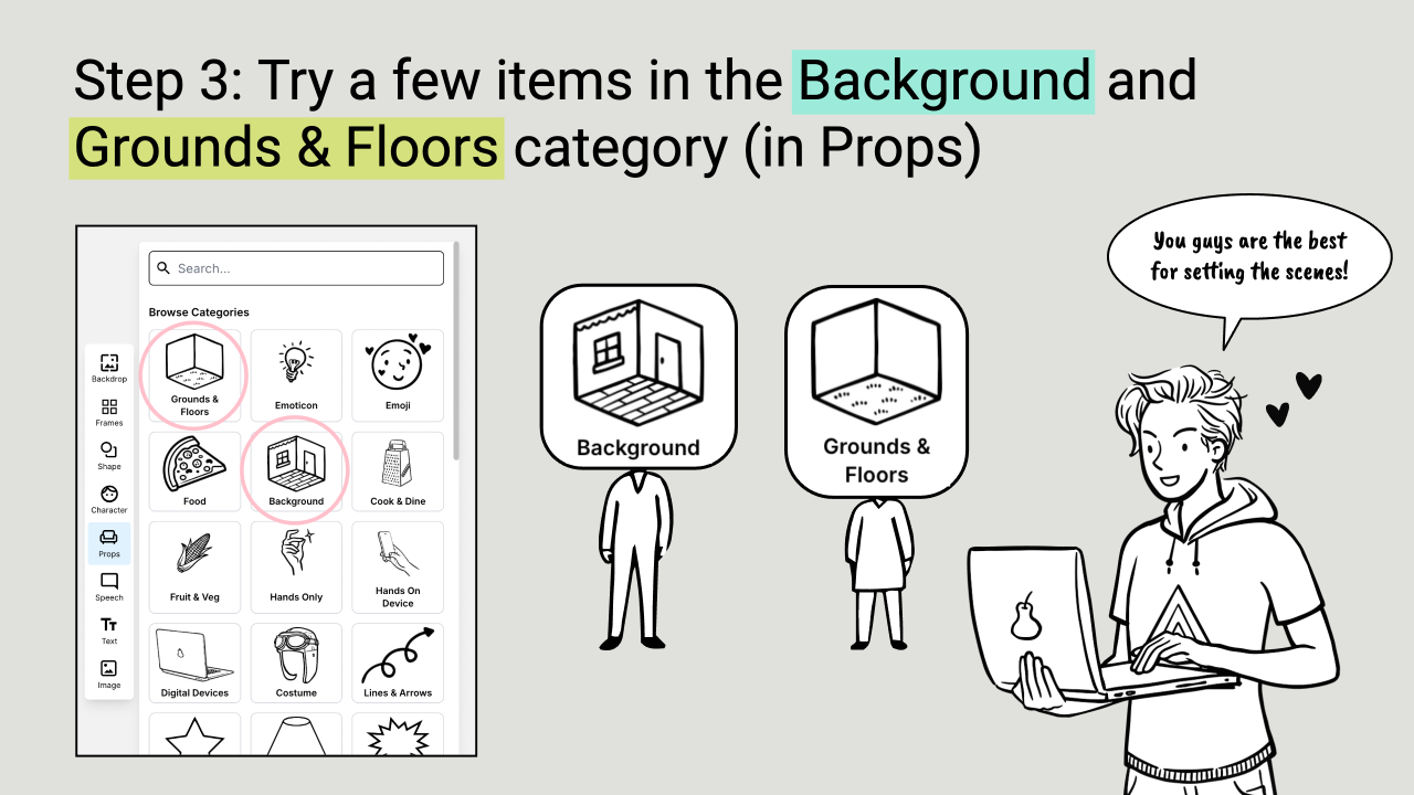 Step 3: Try a few items in the Background and Grounds & Floors category (in Props)