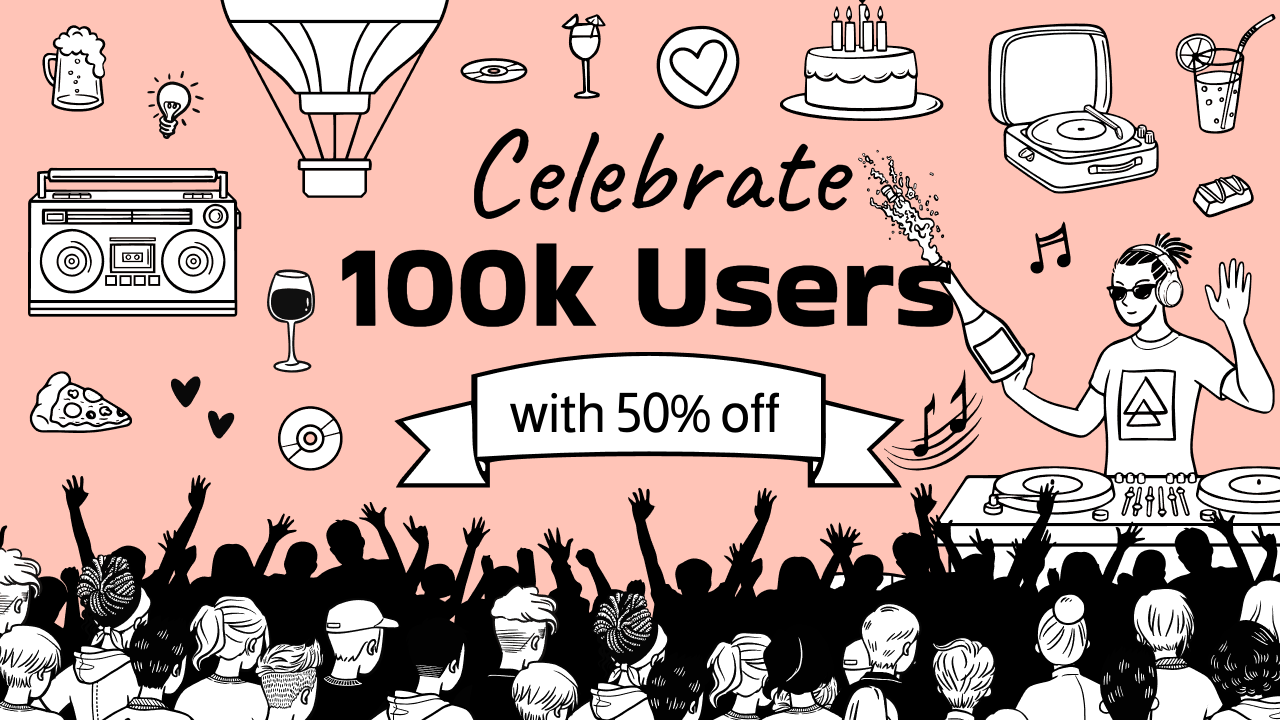🎉 Celebrating 100k Users — 50% Discount 48hrs only!