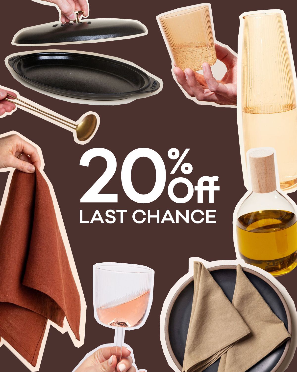 A collage of various items all against a brown background and centered is text that reads "20% Off Last Chance". Items include dinner napkins, wine glasses, an iron fish pan, a brass ladle, and a glass bottle filled with olive oil.