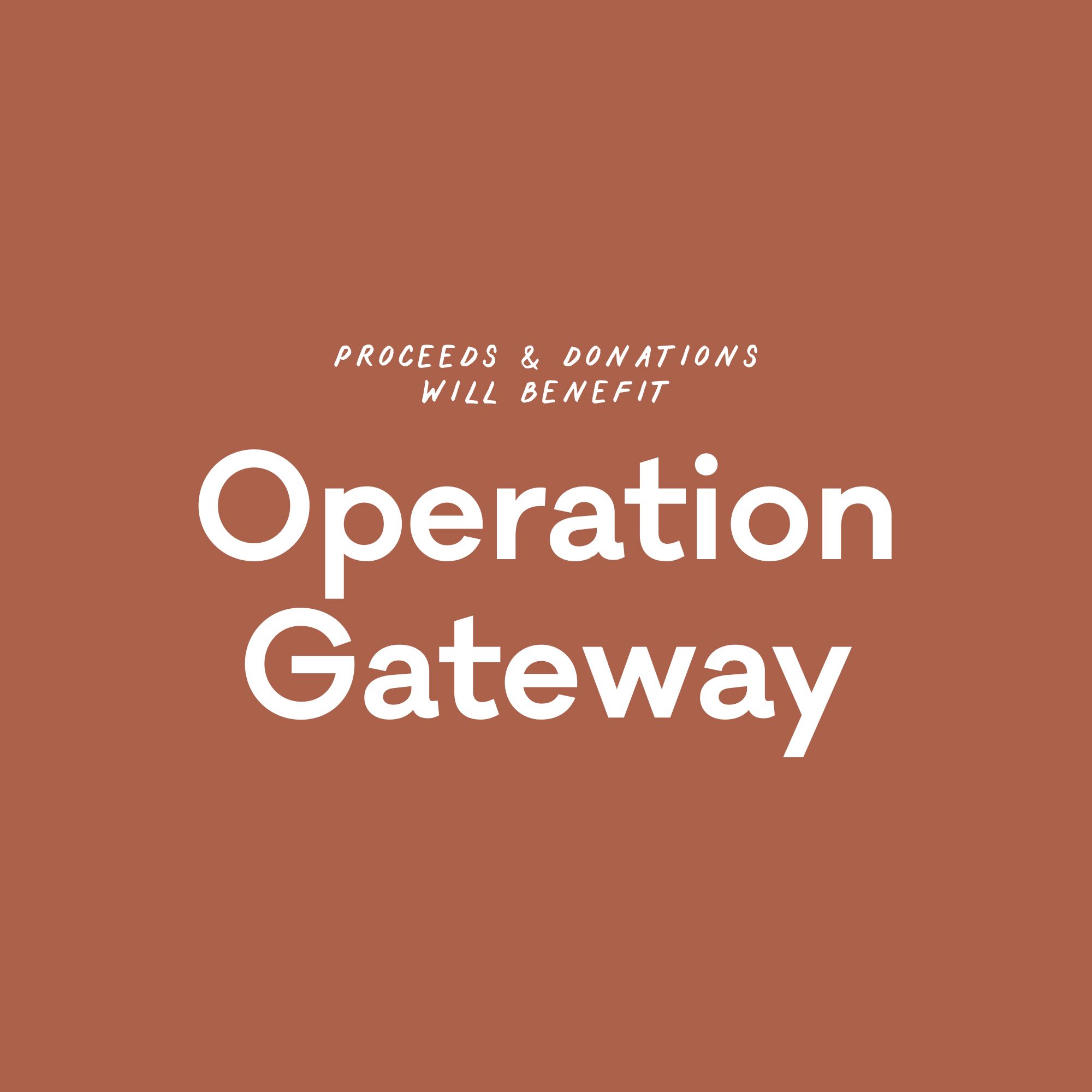 A graphic that reads "Proceeds & Donations will benefit Operation Gateway"