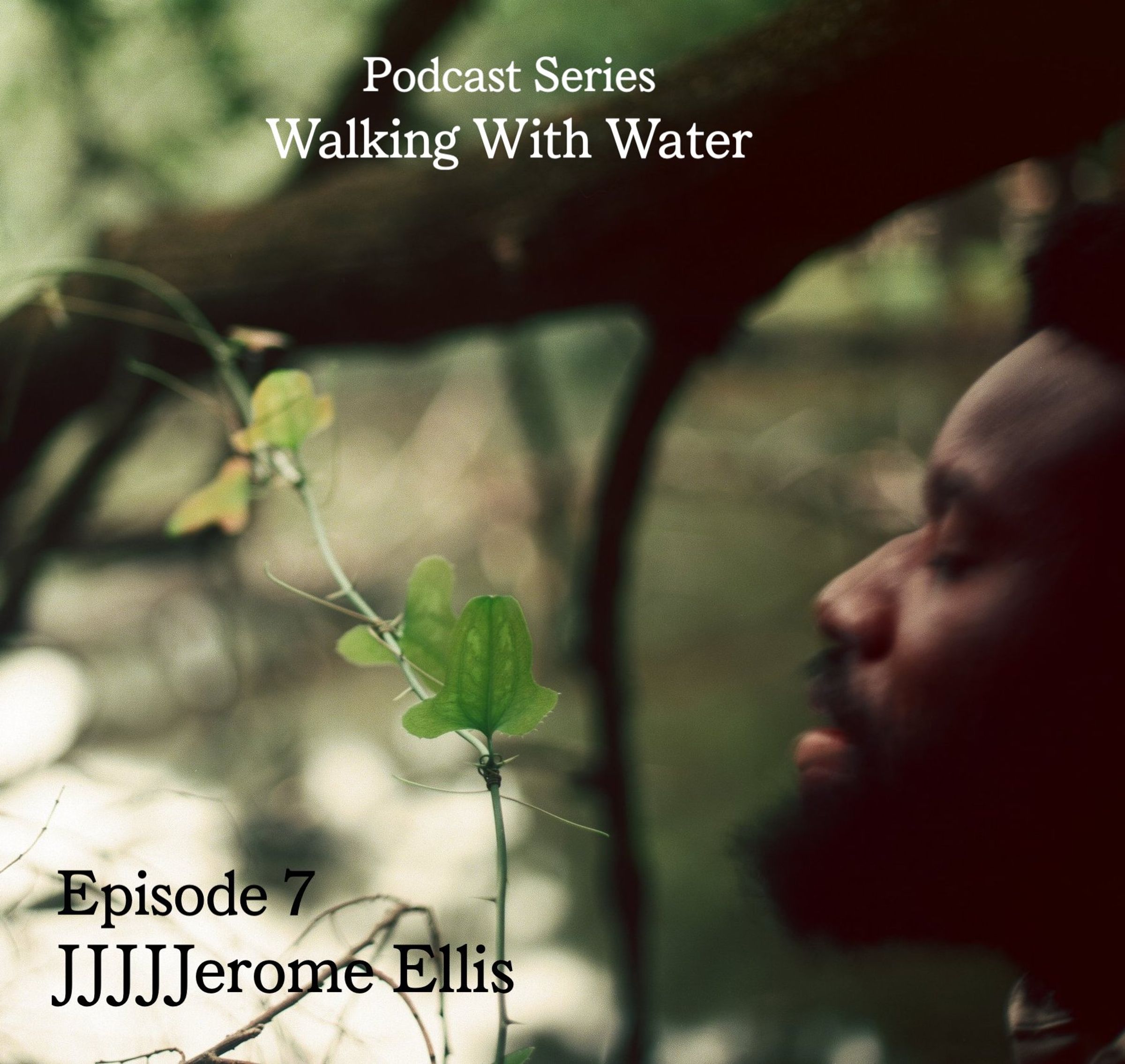 Preview image for Podcast Series - Walking With Water_Episode 7: Jjjjjerome Ellis, Dysfluent Waters, Jjjjjerome Ellis