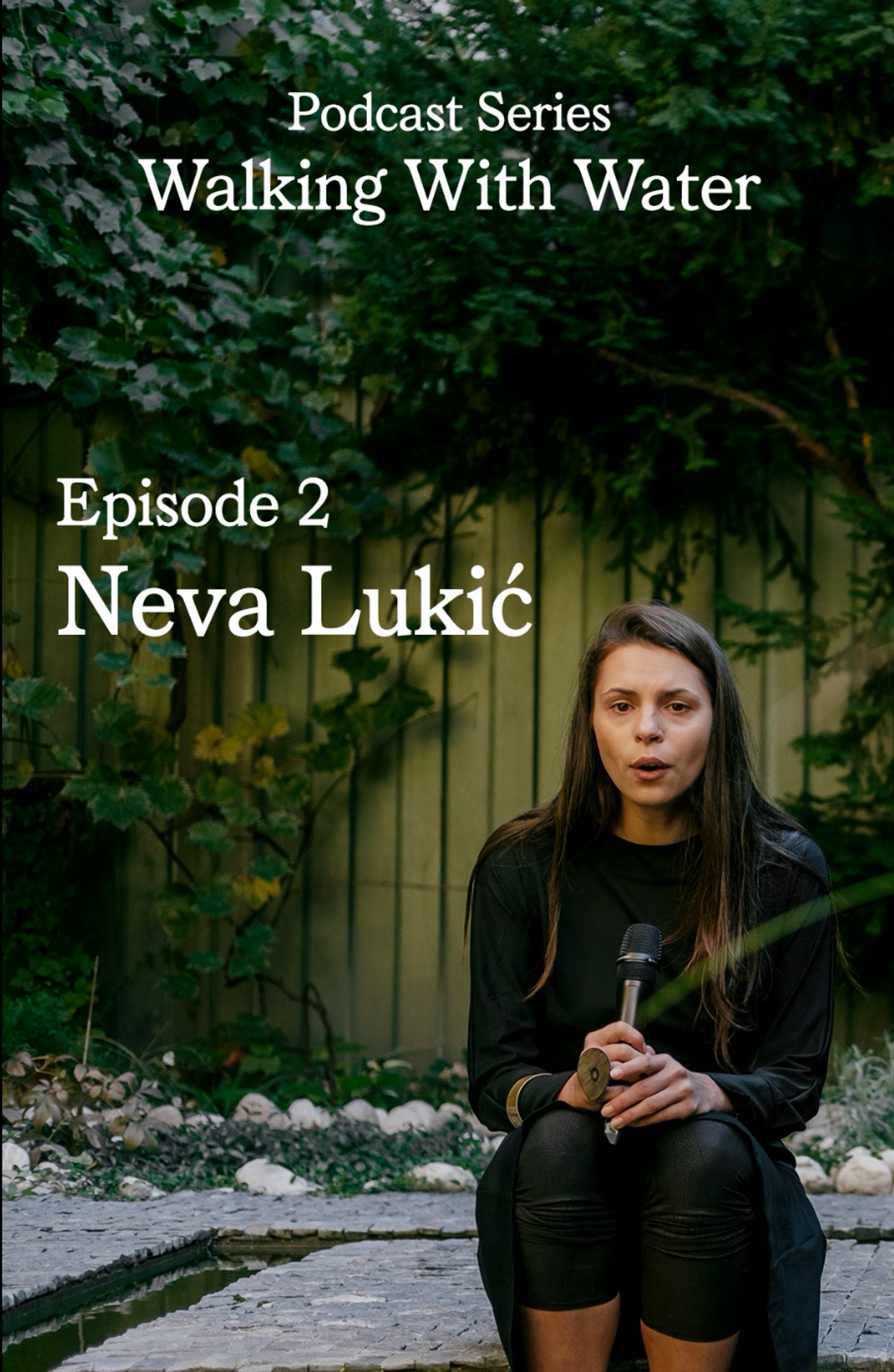Preview image for Podcast Series - Walking with Water_Episode 2: Neva Lukić_Beneath the Wheels Rivers Flow, poetry performed by Nevena Radulović, Neva Lukić