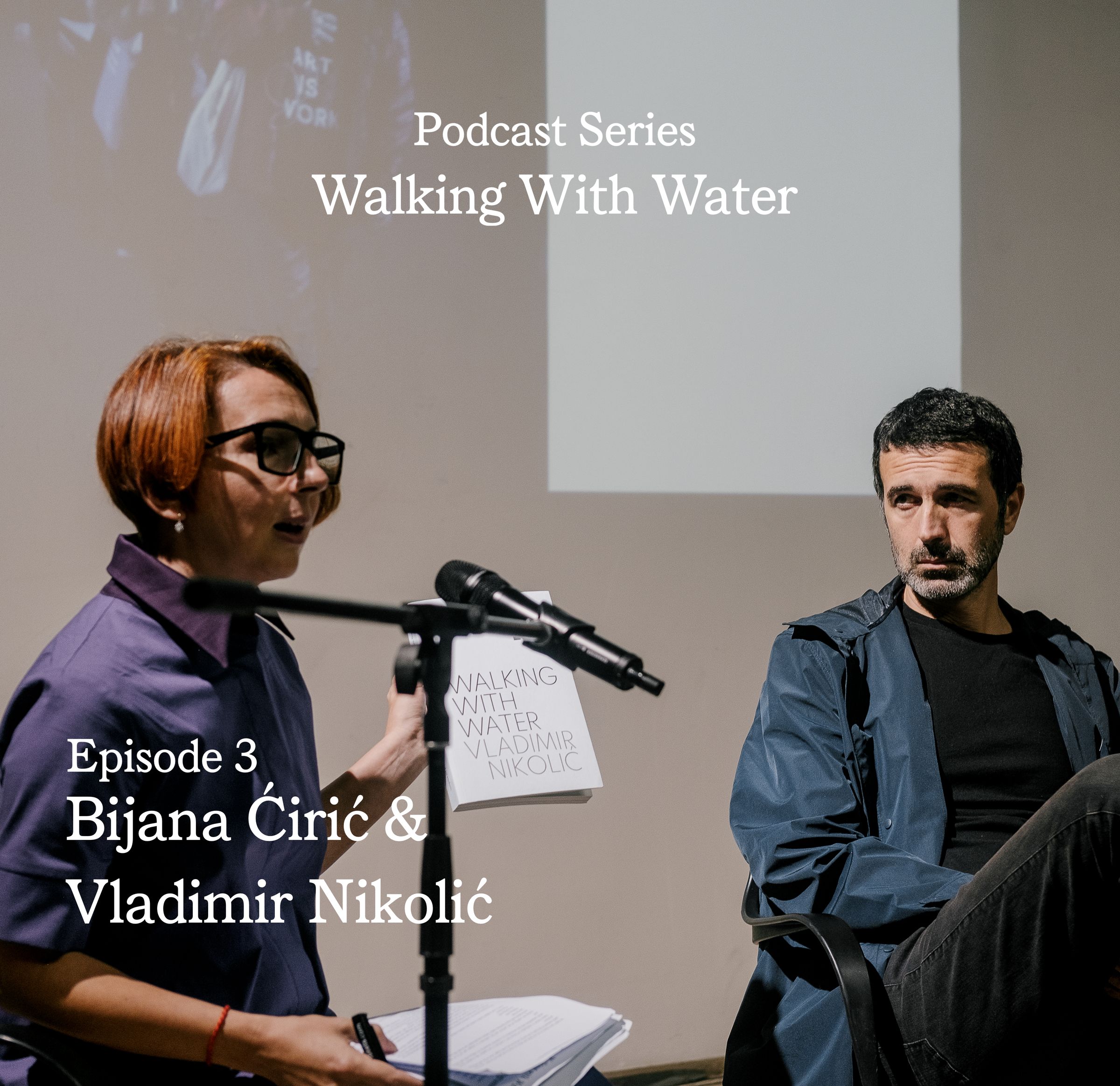Preview image for Podcast Series - Walking with Water_Episode 3: Biljana Ćirić & Vladimir Nikolić_Conversation, Serbian Pavilion, Venice Biennale, 2022, Biljana Ćirić & Vladimir Nikolić